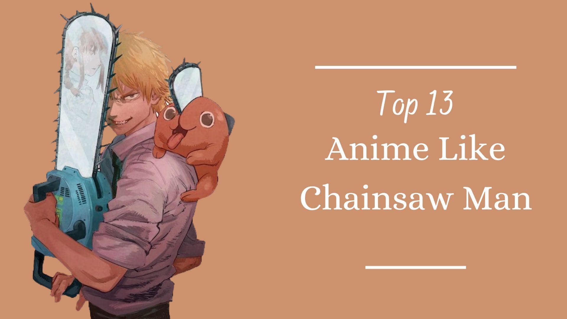 13 Best Anime like Chainsaw Man You MUST Watch!